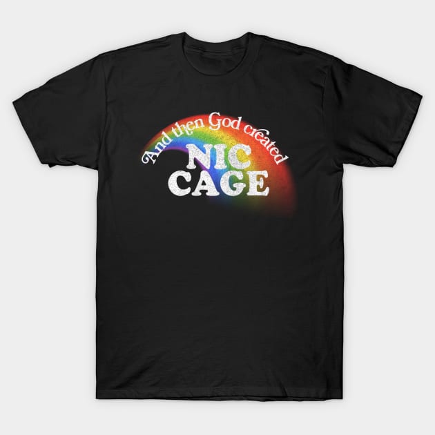 And Then God Created Nic Cage / Retro Fan Art Design T-Shirt by DankFutura